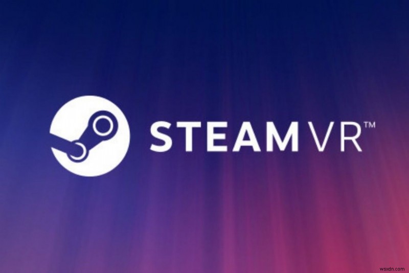 5 cách để sửa mã lỗi SteamVR 306 một cách dễ dàng 