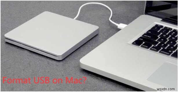 Cách định dạng USB trên máy Mac:Các bước đơn giản để làm theo 