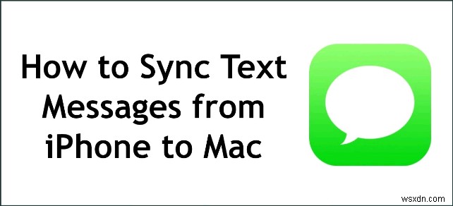 Đồng bộ hóa iMessage của bạn với máy Mac - Cách nhanh chóng và dễ dàng
