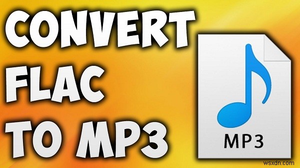 4 cách đơn giản nhất để chuyển đổi FLAC sang MP3 trên Mac / Windows 
