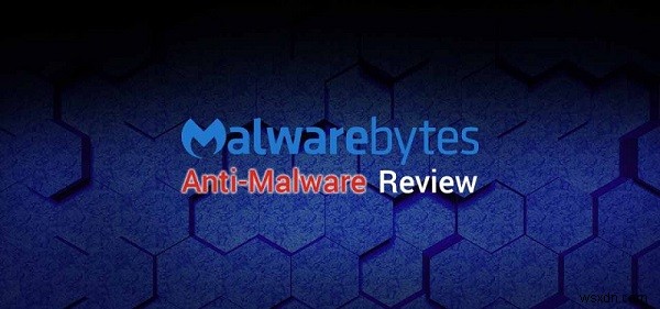 Đánh giá Malwarebytes:Chương trình chống phần mềm độc hại cho Mac 