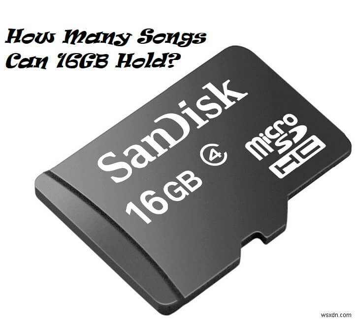 Tính toán chi tiết:16GB có thể chứa bao nhiêu bài hát? 