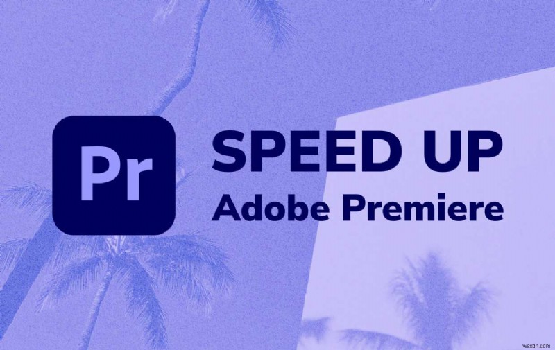 Cách tăng tốc Adobe Premiere CC Pro trên Mac 