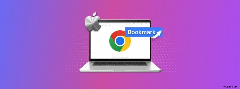 Cách khôi phục các dấu trang đã xóa từ Google Chrome trên máy Mac