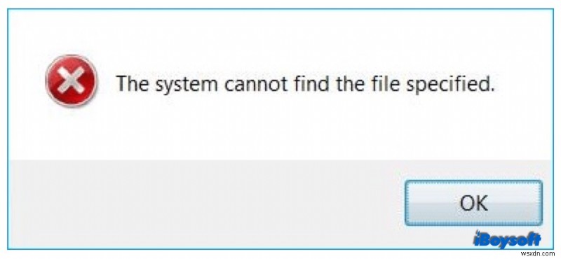 [Đã sửa] Hệ thống không thể tìm thấy tệp được chỉ định trên Windows 10/8/7
