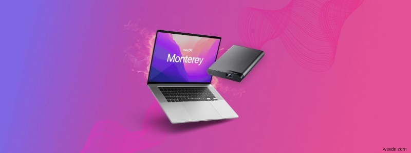 Cách cài đặt macOS Monterey trên ổ cứng ngoài:Hướng dẫn từng bước 