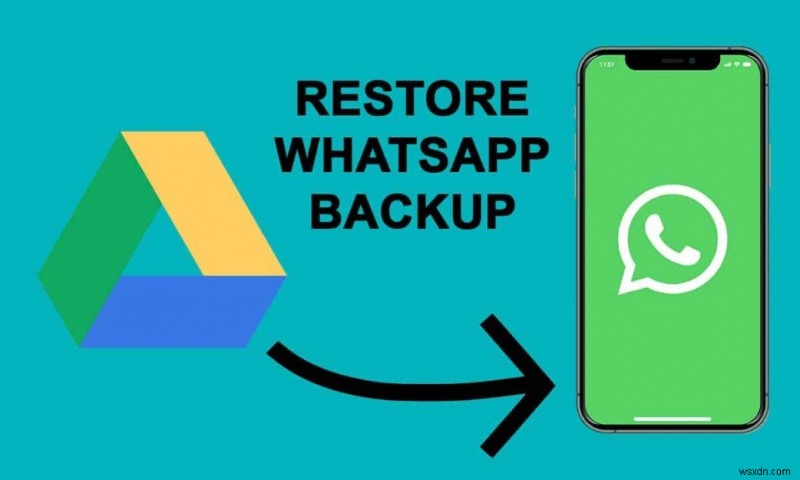 Cách khôi phục bản sao lưu Whatsapp từ Google Drive sang iPhone