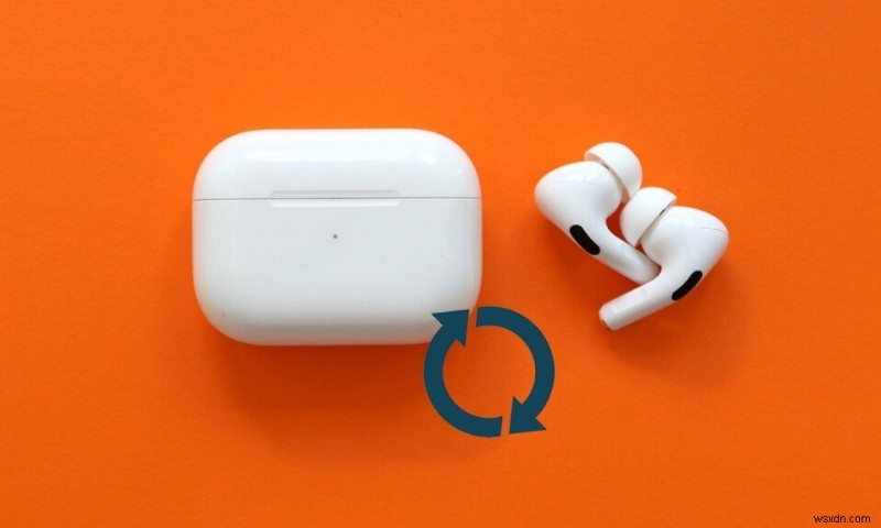 Cách khắc phục sự cố AirPods sẽ không đặt lại