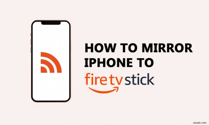 Cách truyền iPhone tới Firestick 