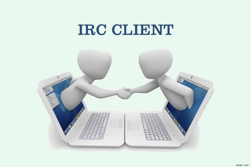 15 Khách hàng IRC tốt nhất cho Mac và Linux