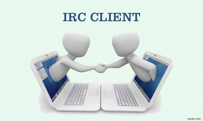 15 Khách hàng IRC tốt nhất cho Mac và Linux