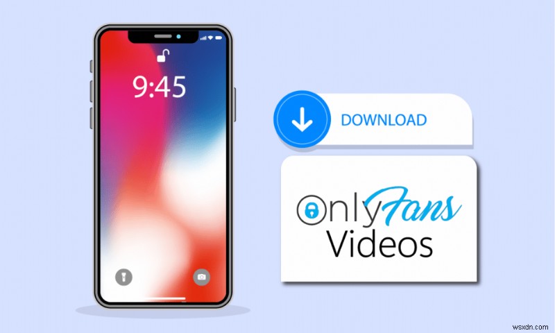 Làm cách nào để bạn có thể tải xuống video OnlyFans trên iPhone