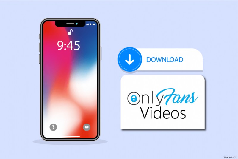 Làm cách nào để bạn có thể tải xuống video OnlyFans trên iPhone