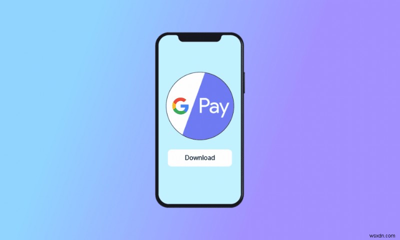 Cách thực hiện tải xuống ứng dụng Google Pay cho iPhone