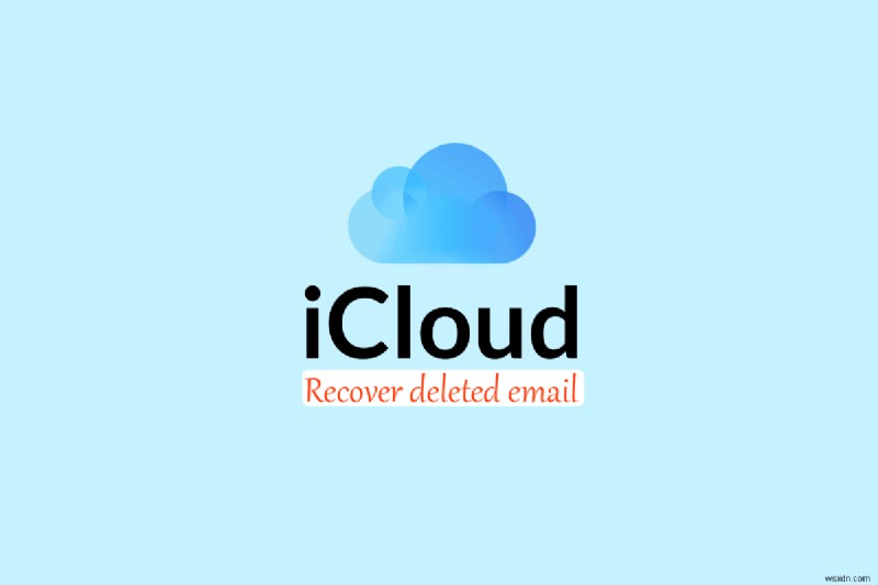 Cách khôi phục email iCloud đã xóa