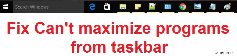 Khắc phục Không thể tối đa hóa các chương trình từ thanh tác vụ 