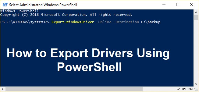 Cách xuất trình điều khiển bằng PowerShell