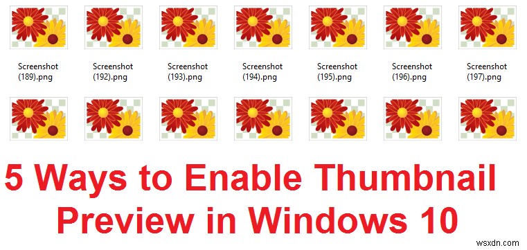 5 cách để bật xem trước hình thu nhỏ trong Windows 10 