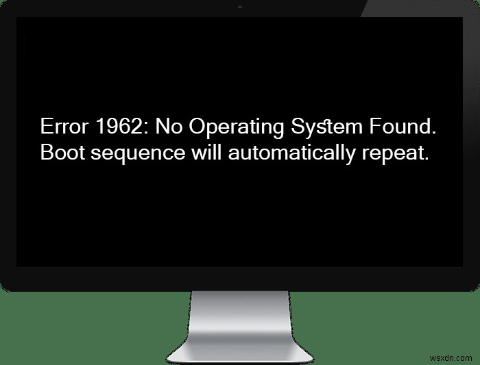Lỗi năm 1962:Không tìm thấy hệ điều hành nào [SOLVED] 