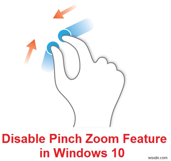 Tắt tính năng thu phóng pinch trong Windows 10