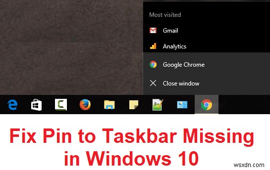 Sửa lỗi thiếu ghim vào thanh tác vụ trong Windows 10 