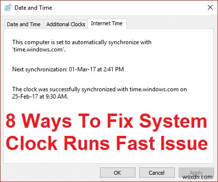 8 cách để khắc phục sự cố đồng hồ hệ thống chạy nhanh 