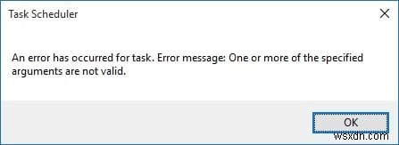Sửa lỗi Bộ lập lịch tác vụ Một hoặc nhiều đối số được chỉ định không hợp lệ 