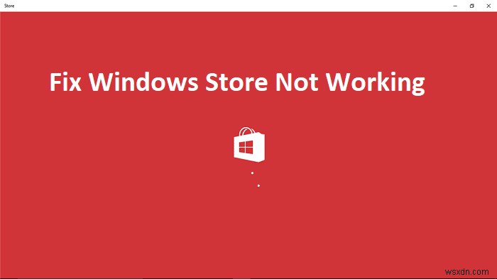 4 cách để khắc phục Windows Store không hoạt động 