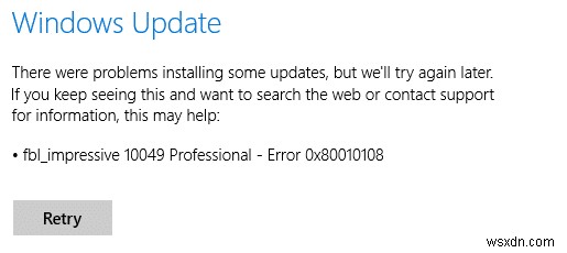 [ĐÃ KHẮC PHỤC] Lỗi cập nhật Windows 0x80010108 