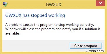[SOLVED] GWXUX đã ngừng hoạt động 