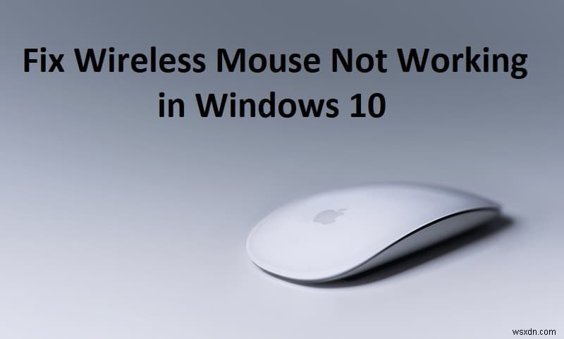 Sửa chuột không dây không hoạt động trong Windows 10 