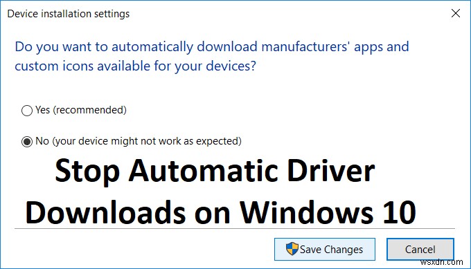 Dừng tải xuống trình điều khiển tự động trên Windows 10 