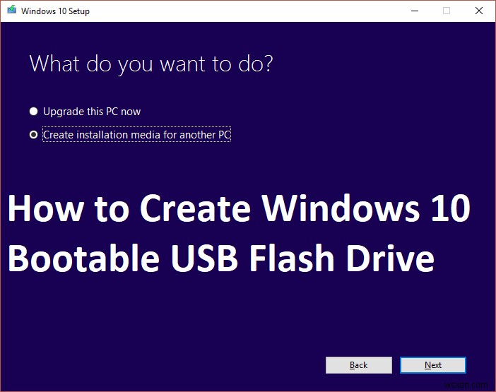 Cách tạo ổ đĩa flash USB có thể khởi động Windows 10 