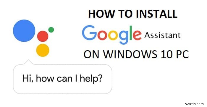 Cách cài đặt Trợ lý Google trên Windows 10 