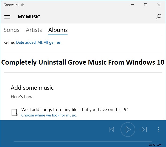 Gỡ cài đặt hoàn toàn Groove Music khỏi Windows 10 
