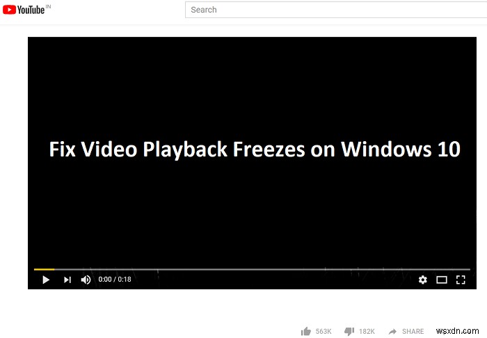 Khắc phục lỗi đóng băng khi phát lại video trên Windows 10 