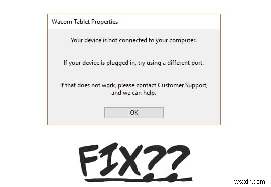 Sửa lỗi máy tính bảng Wacom:Thiết bị của bạn không được kết nối với máy tính của bạn 