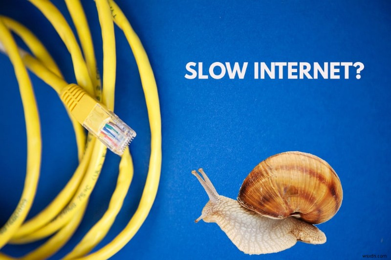 Kết nối Internet chậm? 10 cách để tăng tốc Internet của bạn! 
