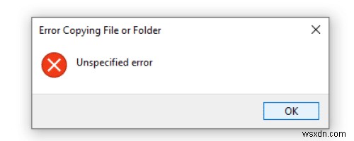 Sửa lỗi Không xác định khi sao chép tệp hoặc thư mục trong Windows 10 