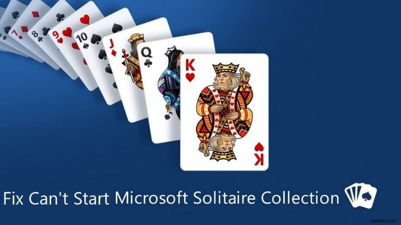 Khắc phục sự cố không thể khởi động bộ sưu tập Microsoft Solitaire