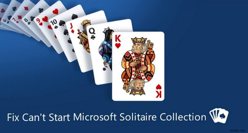 Khắc phục sự cố không thể khởi động bộ sưu tập Microsoft Solitaire