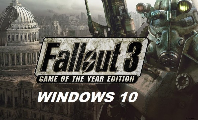 Cách chạy Fallout 3 trên Windows 10?