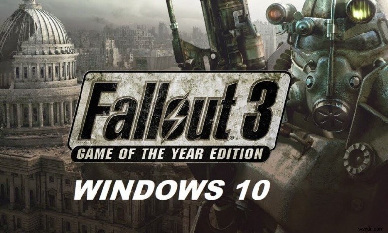 Cách chạy Fallout 3 trên Windows 10?