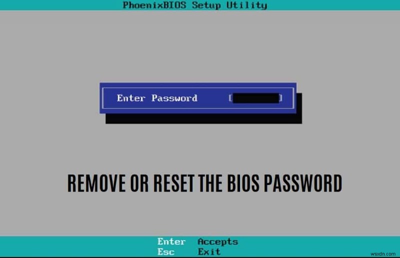 Cách xóa hoặc đặt lại mật khẩu BIOS (2022) 