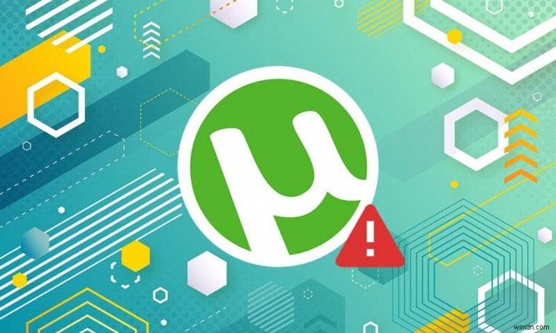 Khắc phục uTorrent bị kẹt khi kết nối với đồng nghiệp