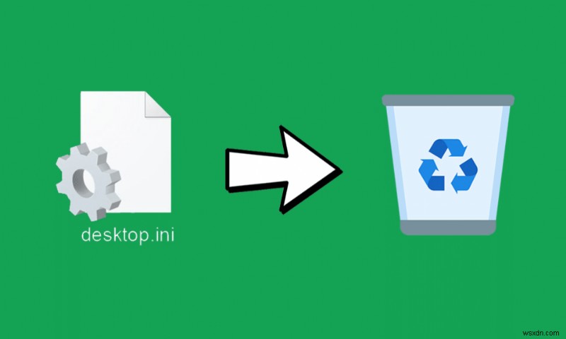 Cách xóa tệp desktop.ini khỏi máy tính của bạn 
