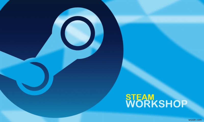 Sửa lỗi Steam Workshop không tải xuống mod 