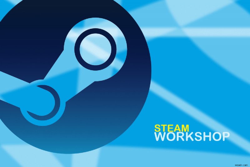 Sửa lỗi Steam Workshop không tải xuống mod 