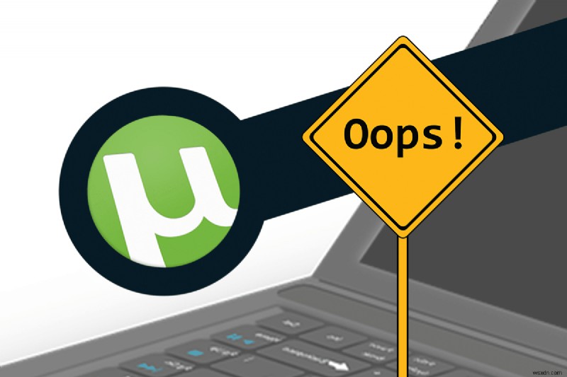 10 cách khắc phục uTorrent không phản hồi