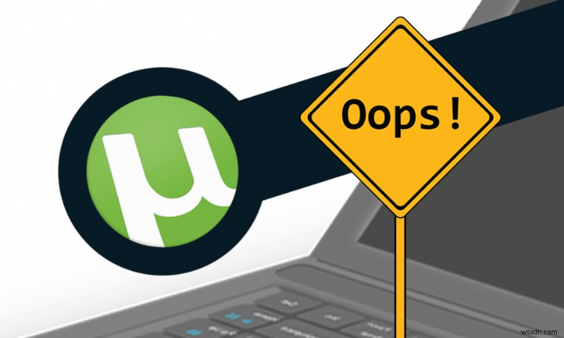 10 cách khắc phục uTorrent không phản hồi